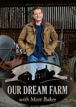 Watch Our Dream Farm with Matt Baker Movie2k