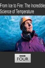 Watch From Ice to Fire: The Incredible Science of Temperature Movie2k