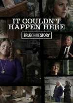 Watch True Crime Story: It Couldn't Happen Here Movie2k