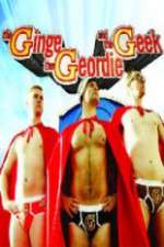 Watch The Ginge, the Geordie and the Geek Movie2k