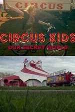 Watch Circus Kids: Our Secret World Movie2k