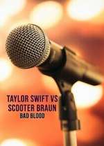 Watch Taylor Swift vs. Scooter Braun: Bad Blood Movie2k