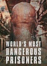Watch World's Most Dangerous Prisoners Movie2k