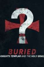 Watch Buried: Knights Templar and the Holy Grail Movie2k