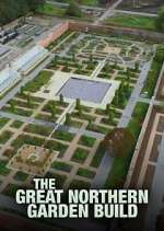 Watch The Great Northern Garden Build Movie2k