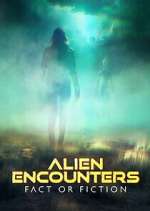 Watch Alien Encounters: Fact or Fiction Movie2k