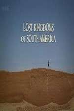 Watch Lost Kingdoms of South America Movie2k