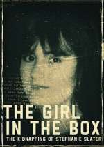 Watch The Girl in the Box: The Kidnapping of Stephanie Slater Movie2k