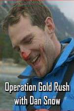 Watch Operation Gold Rush with Dan Snow Movie2k