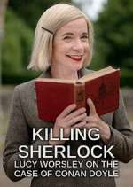 Watch Killing Sherlock: Lucy Worsley on the Case of Conan Doyle Movie2k