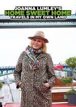 Watch Joanna Lumley's Home Sweet Home: Travels in My Own Land Movie2k