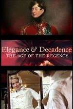 Watch Elegance and Decadence: The Age of the Regency Movie2k