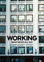 Watch Working: What We Do All Day Movie2k