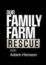 Watch Our Family Farm Rescue with Adam Henson Movie2k
