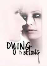 Watch Dying to Belong Movie2k
