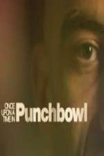 Watch Once Upon A Time in Punchbowl Movie2k