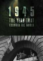 Watch 1945: The Year That Changed the World Movie2k