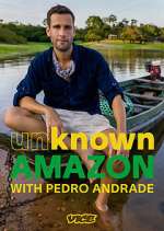 Watch Unknown Amazon with Pedro Andrade Movie2k