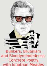 Watch Bunkers, Brutalism and Bloodymindedness: Concrete Poetry with Jonathan Meades Movie2k