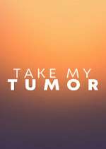 Watch Take My Tumor Movie2k