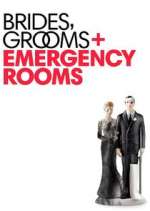 Watch Brides Grooms and Emergency Rooms Movie2k