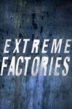 Watch Extreme Factories Movie2k