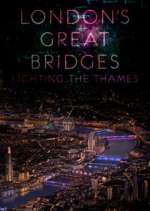 Watch London's Great Bridges: Lighting the Thames Movie2k