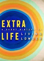 Watch Extra Life: A Short History of Living Longer Movie2k