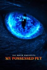 Watch Eli Roth Presents: My Possessed Pet Movie2k