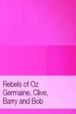 Watch Rebels of Oz - Germaine, Clive, Barry and Bob Movie2k