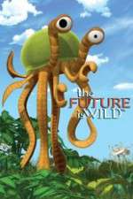 Watch The Future Is Wild (2007) Movie2k