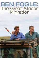 Watch Ben Fogle: The Great African Migration Movie2k