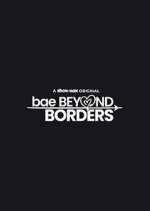 Watch Bae Beyond Borders Movie2k
