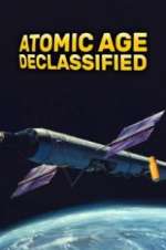 Watch Atomic Age Declassified Movie2k