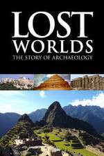 Watch Lost Worlds The Story of Archaeology Movie2k