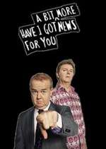 Watch Have I Got a Bit More News for You Movie2k