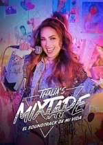Watch Thalia's Mixtape: El Soundtrack de Mi Vida Movie2k