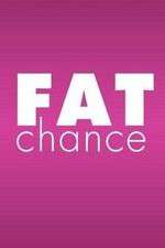 Watch Fat Chance Movie2k
