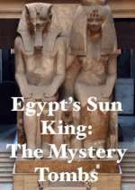 Watch Egypt's Sun King: The Mystery Tombs Movie2k