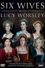 Watch Six Wives with Lucy Worsley Movie2k