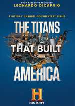 Watch The Titans That Built America Movie2k