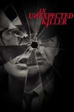 Watch An Unexpected Killer Movie2k