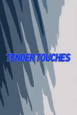 Watch Tender Touches Movie2k