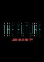 Watch The Future with Hannah Fry Movie2k
