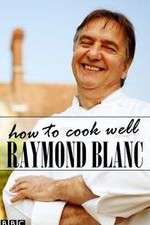 Watch Raymond Blanc: How to Cook Well Movie2k