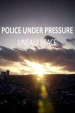 Watch Police Under Pressure - Uneasy Peace Movie2k