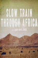 Watch Slow Train Through Africa with Griff Rhys Jones Movie2k