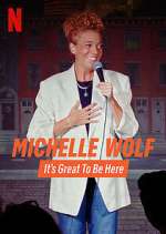 Watch Michelle Wolf: It's Great to Be Here Movie2k