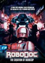Watch RoboDoc: The Creation of RoboCop Movie2k